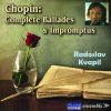 Frederyk Chopin: Complete Ballades & Impromptus